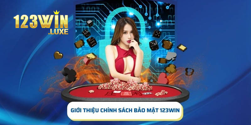 Khái quát chính sách bảo mật 123win đến với người chơi